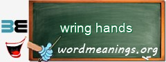 WordMeaning blackboard for wring hands